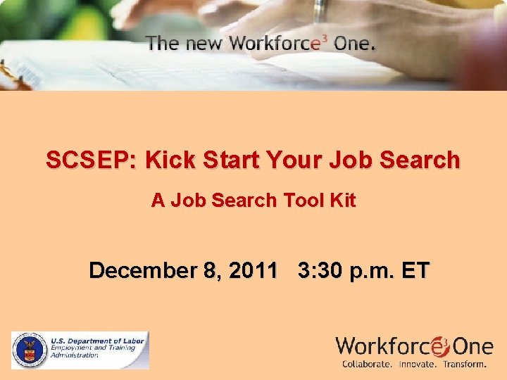 SCSEP: Kick Start Your Job Search A Job Search Tool Kit December 8, 2011