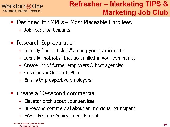 Refresher – Marketing TIPS & Marketing Job Club § Designed for MPEs – Most