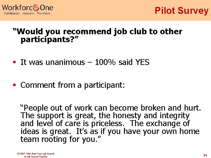 Pilot Survey “Would you recommend job club to other participants? ” § It was