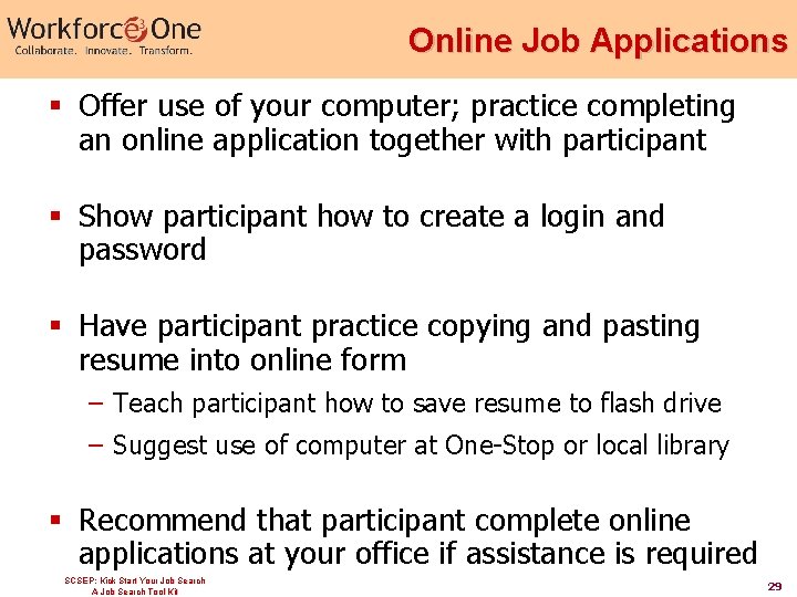 Online Job Applications § Offer use of your computer; practice completing an online application