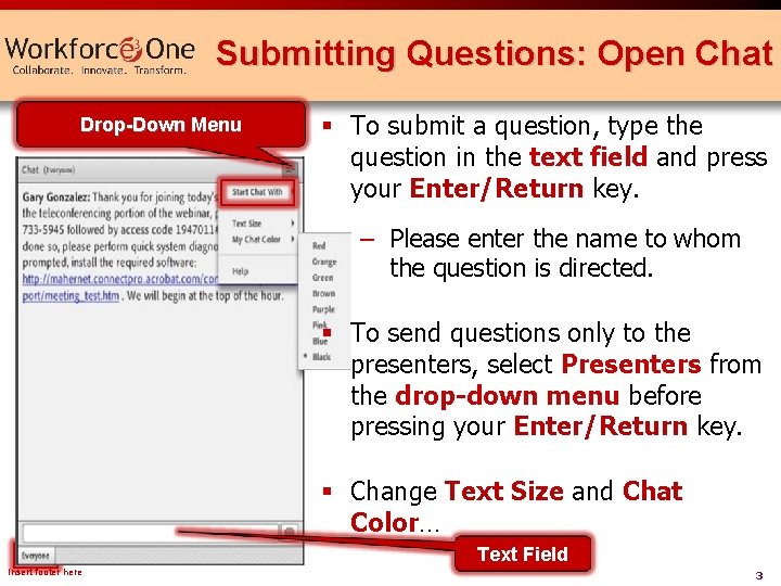 Submitting Questions: Open Chat Drop-Down Menu § To submit a question, type the question