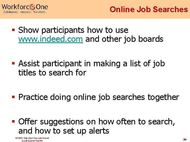 Online Job Searches § Show participants how to use www. indeed. com and other