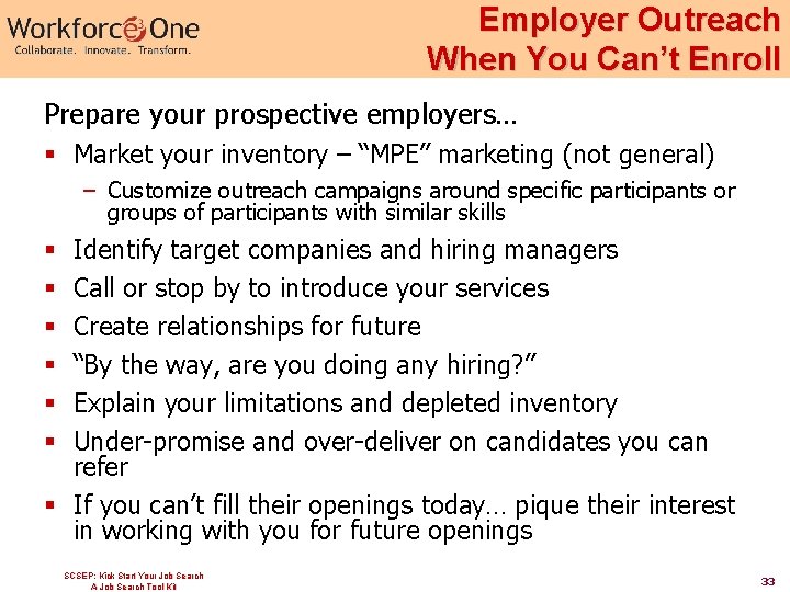 Employer Outreach When You Can’t Enroll Prepare your prospective employers… § Market your inventory