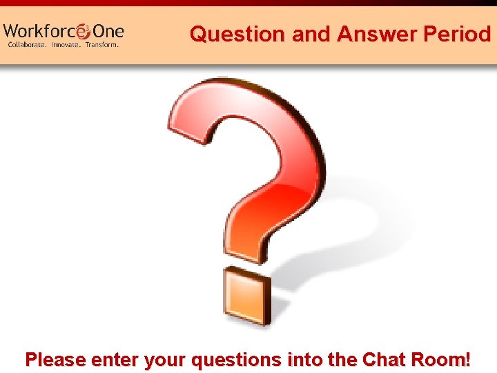 Question and Answer Period Please enter your questions into the Chat Room! Insert footer