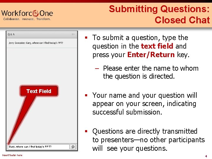 Submitting Questions: Closed Chat § To submit a question, type the question in the