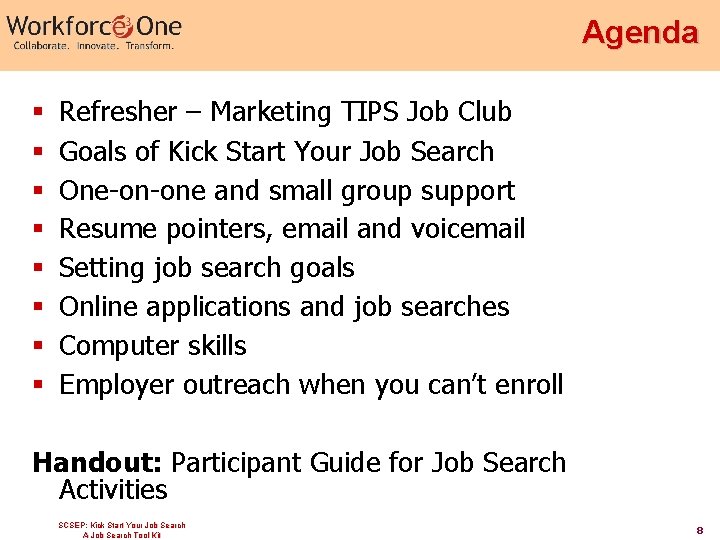 Agenda § § § § Refresher – Marketing TIPS Job Club Goals of Kick