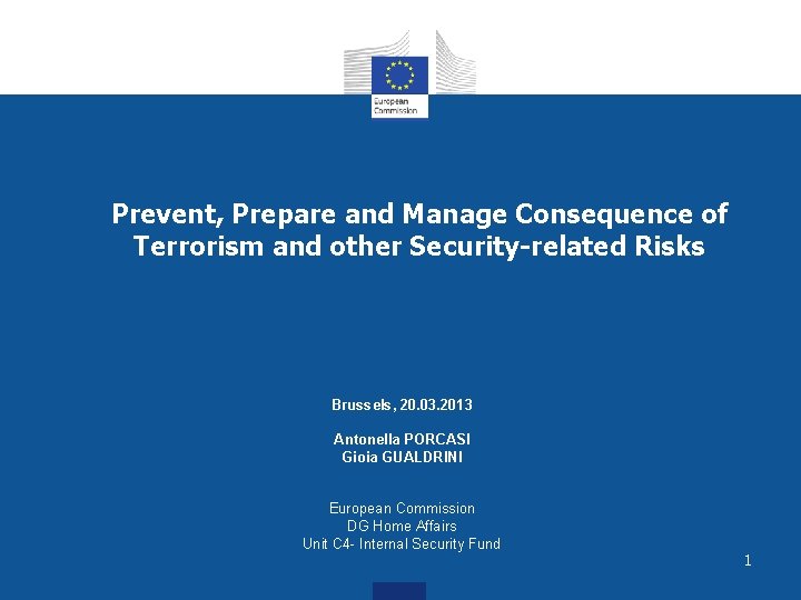 Prevent, Prepare and Manage Consequence of Terrorism and other Security-related Risks Brussels, 20. 03.