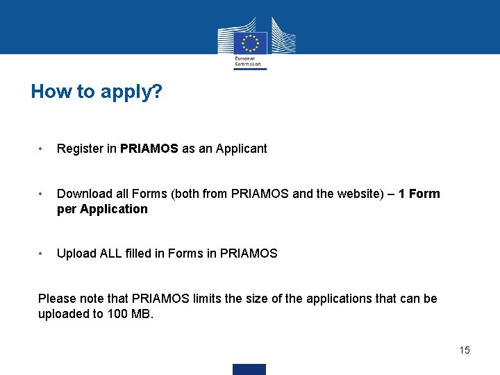 How to apply? • Register in PRIAMOS as an Applicant • Download all Forms