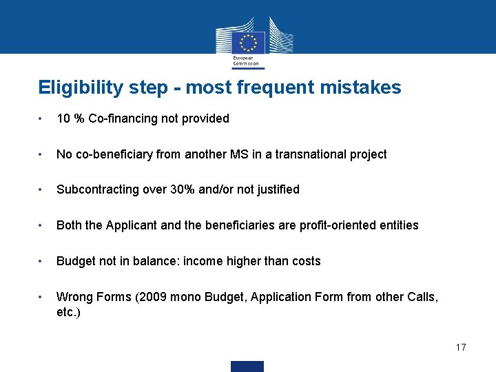 Eligibility step - most frequent mistakes • 10 % Co-financing not provided • No