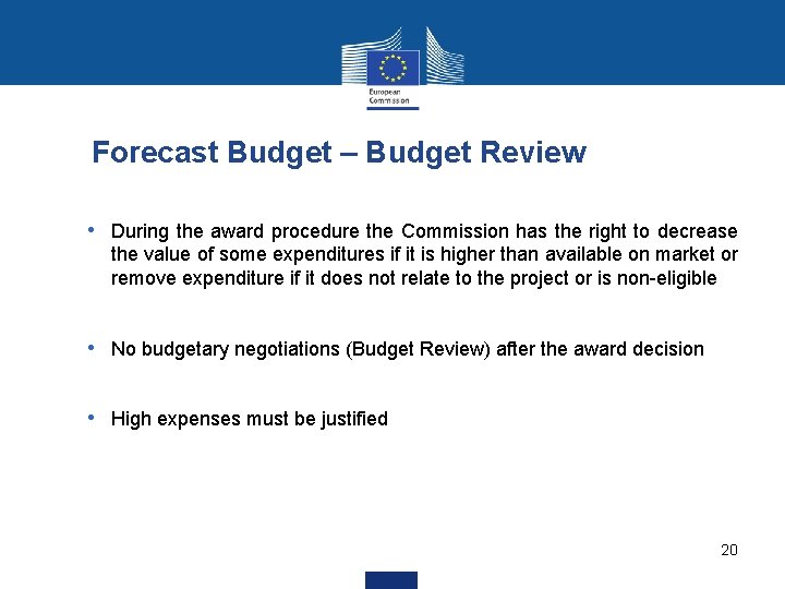 Forecast Budget – Budget Review • During the award procedure the Commission has the