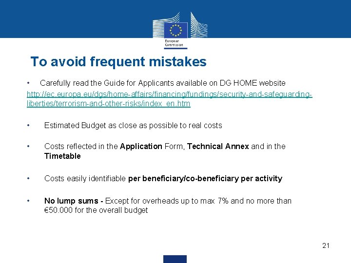 To avoid frequent mistakes • Carefully read the Guide for Applicants available on DG