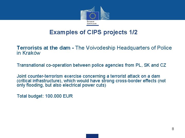 Examples of CIPS projects 1/2 Terrorists at the dam - The Voivodeship Headquarters of