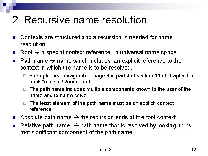 2. Recursive name resolution n Contexts are structured and a recursion is needed for