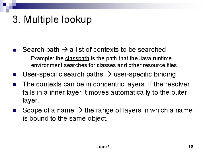 3. Multiple lookup n Search path a list of contexts to be searched Example: