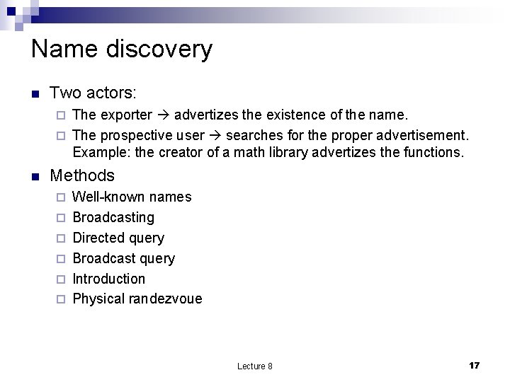 Name discovery n Two actors: The exporter advertizes the existence of the name. ¨