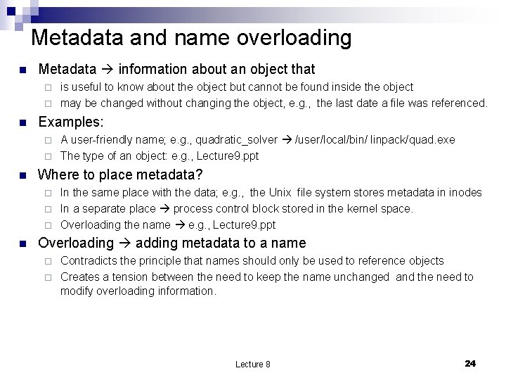 Metadata and name overloading n Metadata information about an object that is useful to