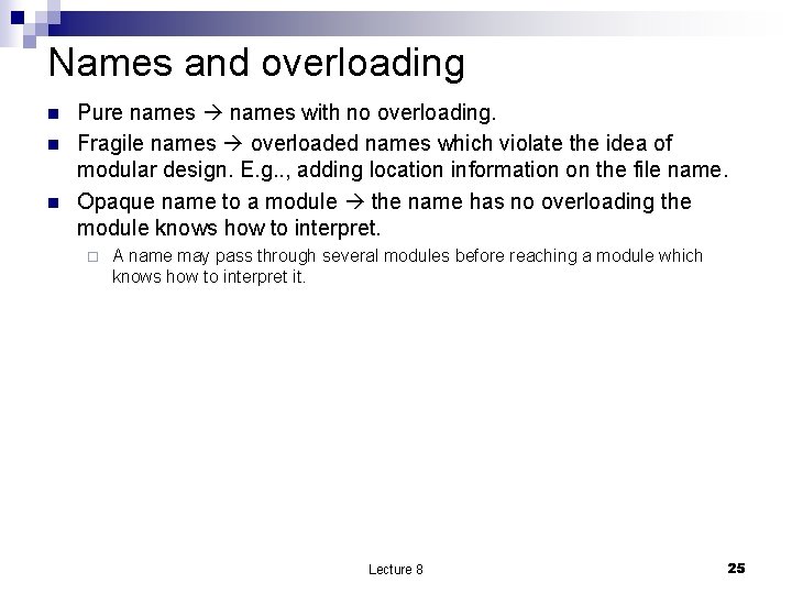 Names and overloading n n n Pure names with no overloading. Fragile names overloaded