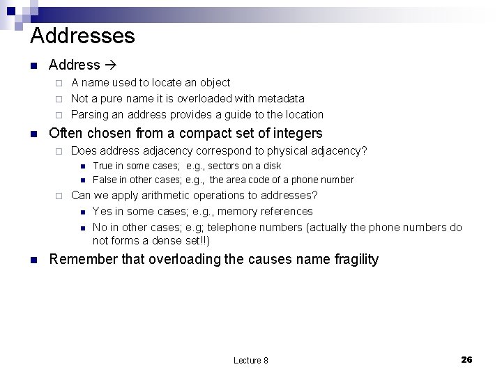 Addresses n Address A name used to locate an object ¨ Not a pure