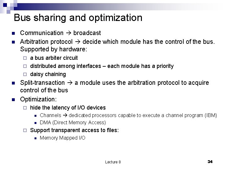 Bus sharing and optimization n n Communication broadcast Arbitration protocol decide which module has