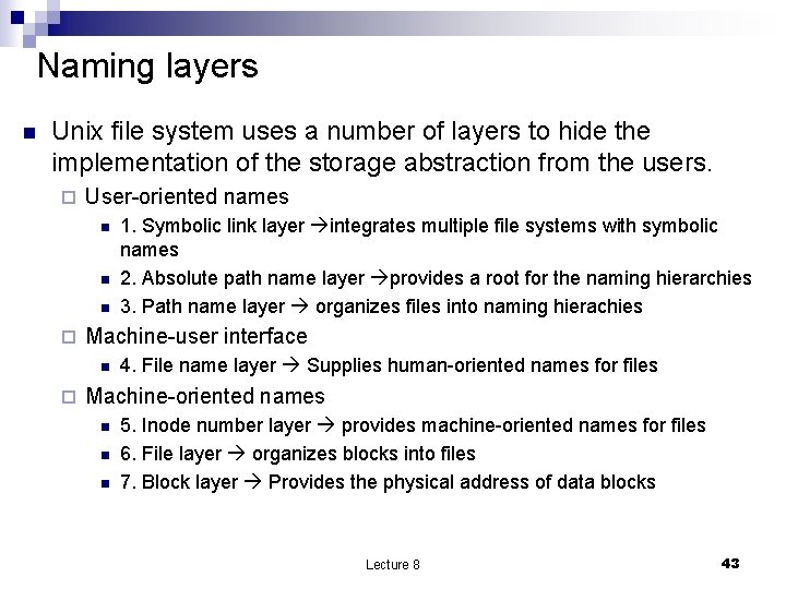 Naming layers n Unix file system uses a number of layers to hide the