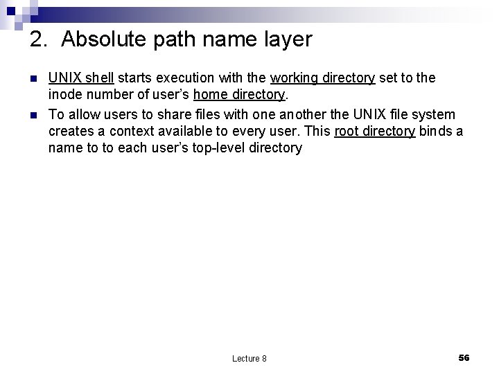2. Absolute path name layer n n UNIX shell starts execution with the working