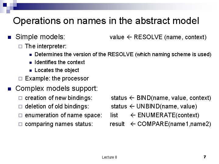 Operations on names in the abstract model n Simple models: ¨ The interpreter: n