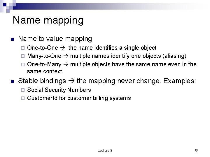 Name mapping n Name to value mapping One-to-One the name identifies a single object