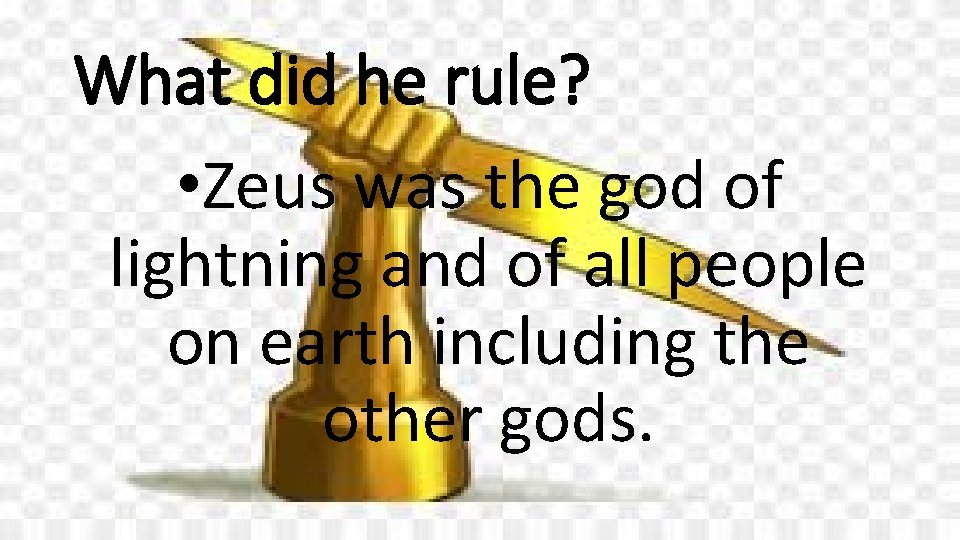 What did he rule? • Zeus was the god of lightning and of all