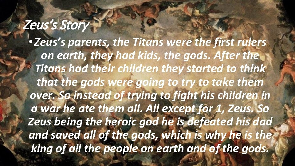 Zeus’s Story • Zeus’s parents, the Titans were the first rulers on earth, they