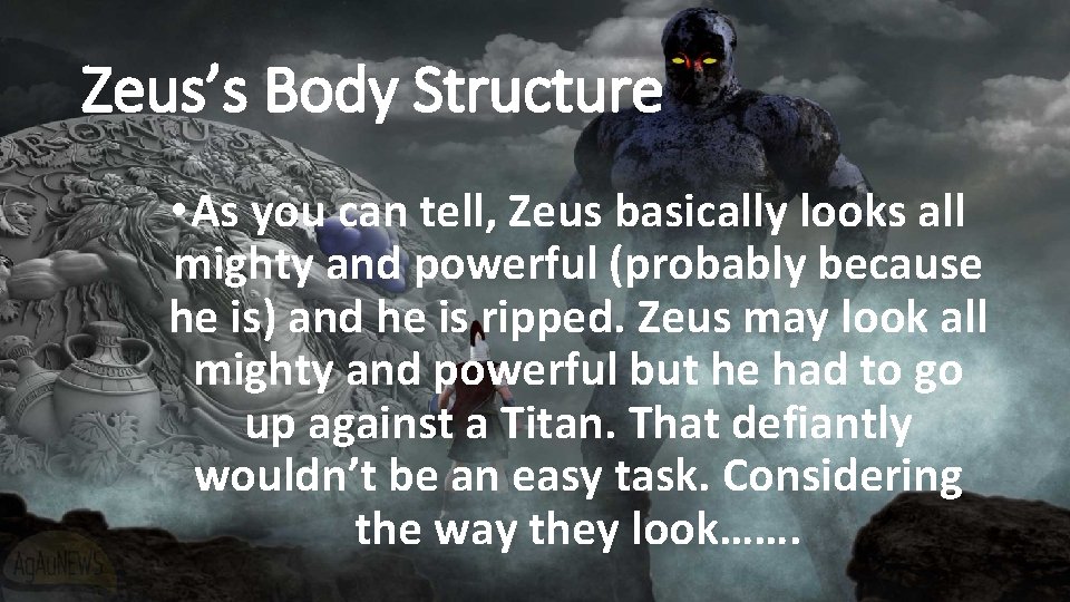 Zeus’s Body Structure • As you can tell, Zeus basically looks all mighty and