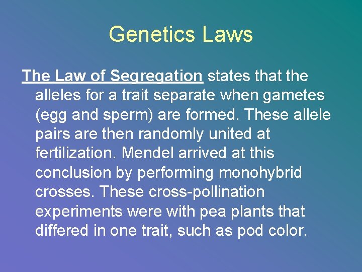 Genetics Laws The Law of Segregation states that the alleles for a trait separate