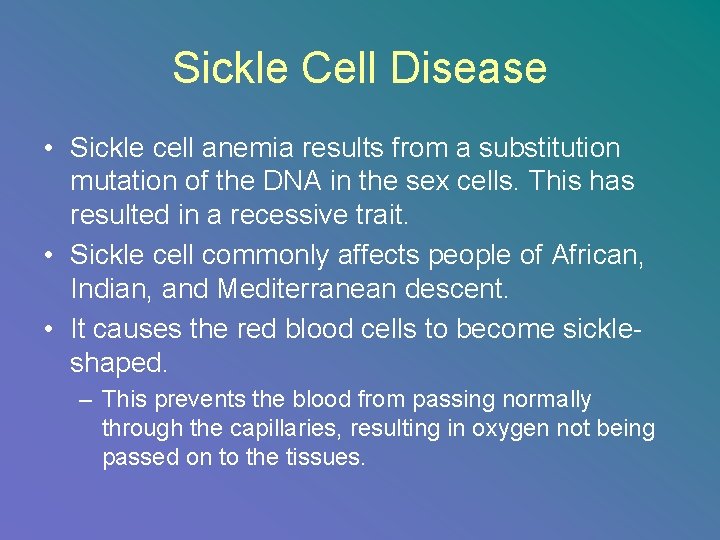 Sickle Cell Disease • Sickle cell anemia results from a substitution mutation of the