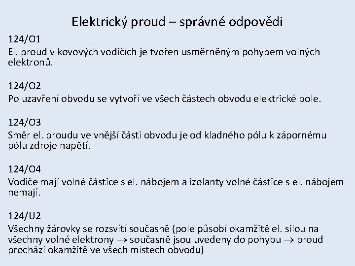 Elektrický proud – správné odpovědi 124/O 1 El. proud v kovových vodičích je tvořen