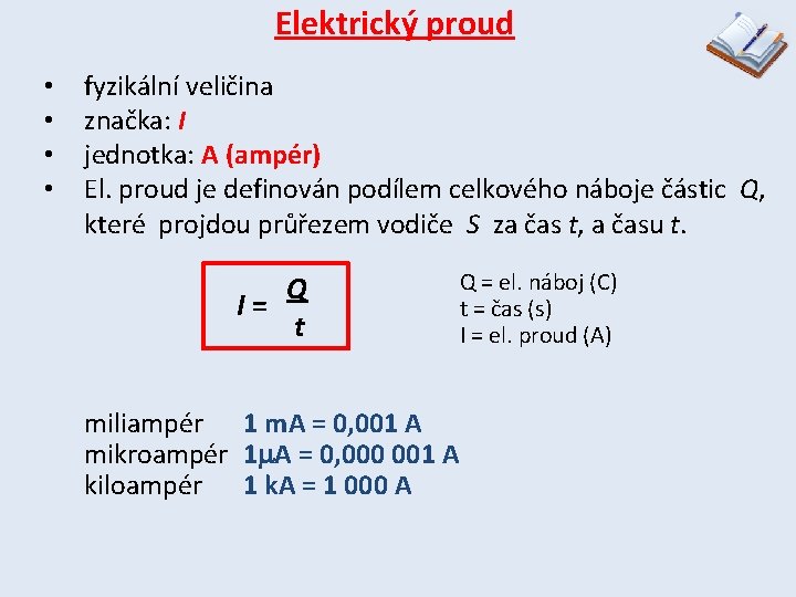 Elektrický proud • • fyzikální veličina značka: I jednotka: A (ampér) El. proud je