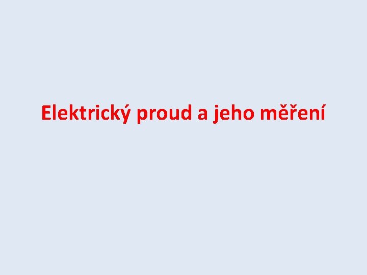 Elektrický proud a jeho měření 