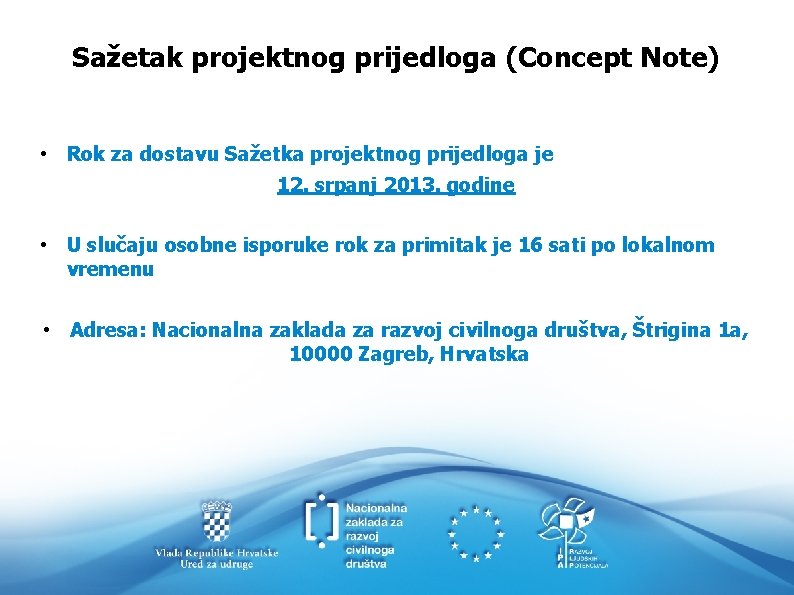 Sažetak projektnog prijedloga (Concept Note) • Rok za dostavu Sažetka projektnog prijedloga je 12.