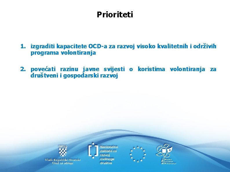 Prioriteti 1. izgraditi kapacitete OCD-a za razvoj visoko kvalitetnih i održivih programa volontiranja 2.