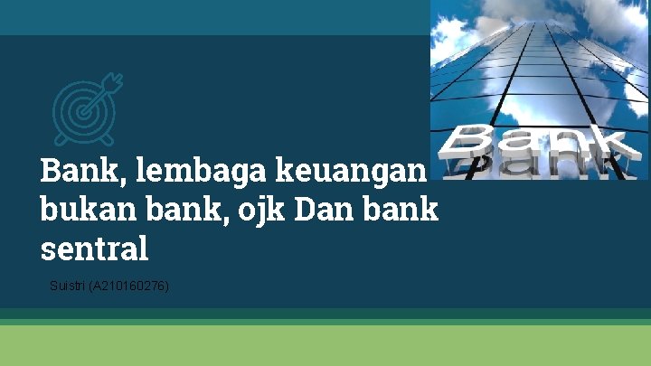 Bank, lembaga keuangan bukan bank, ojk Dan bank sentral Suistri (A 210160276) 
