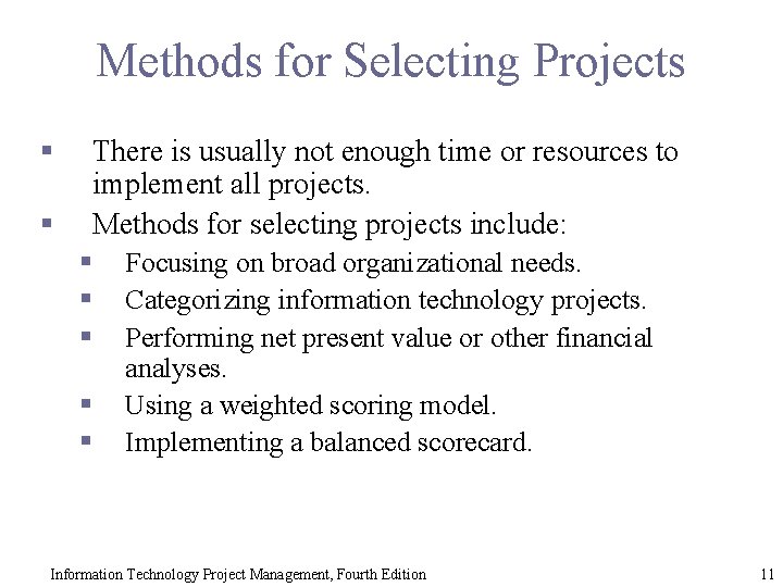 Methods for Selecting Projects § § There is usually not enough time or resources