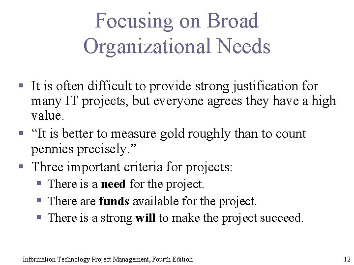 Focusing on Broad Organizational Needs § It is often difficult to provide strong justification