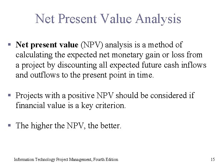 Net Present Value Analysis § Net present value (NPV) analysis is a method of