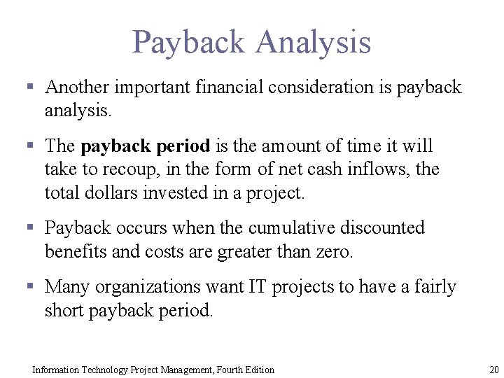 Payback Analysis § Another important financial consideration is payback analysis. § The payback period