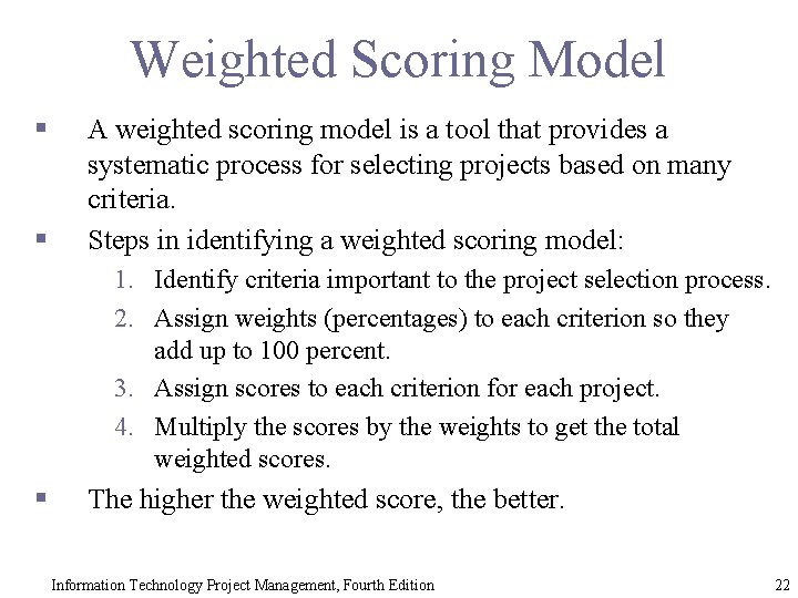 Weighted Scoring Model § § A weighted scoring model is a tool that provides