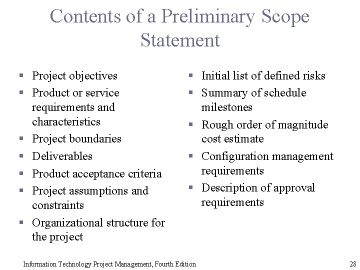 Contents of a Preliminary Scope Statement § Project objectives § Product or service requirements