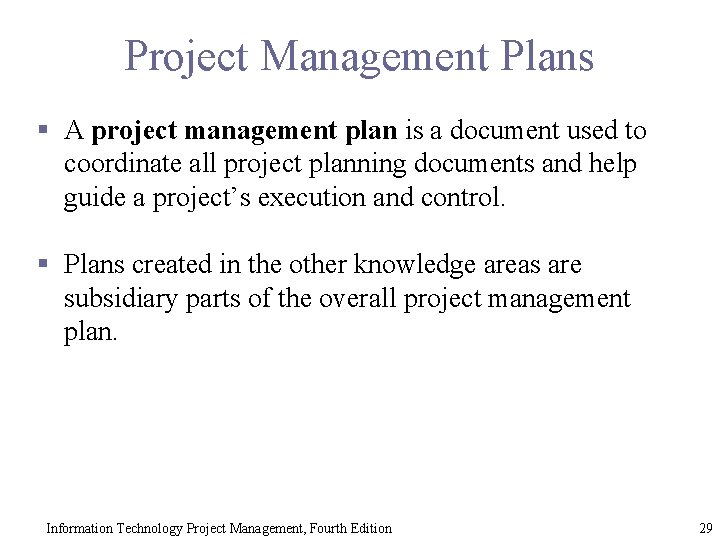 Project Management Plans § A project management plan is a document used to coordinate