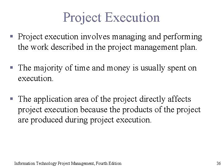 Project Execution § Project execution involves managing and performing the work described in the