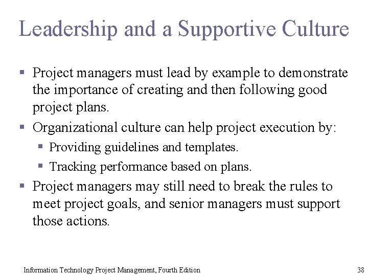 Leadership and a Supportive Culture § Project managers must lead by example to demonstrate