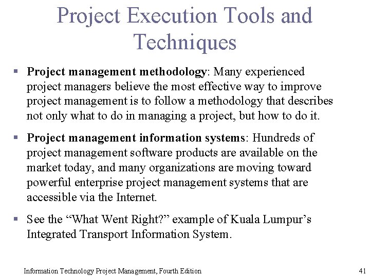 Project Execution Tools and Techniques § Project management methodology: Many experienced project managers believe