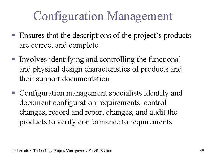 Configuration Management § Ensures that the descriptions of the project’s products are correct and