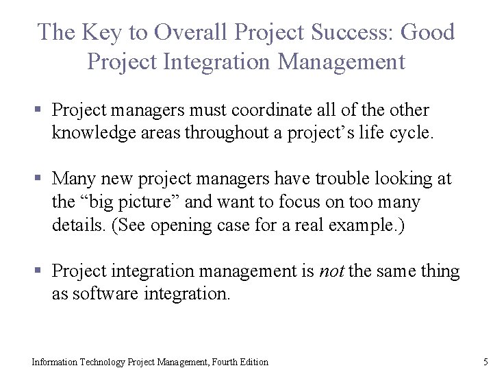 The Key to Overall Project Success: Good Project Integration Management § Project managers must